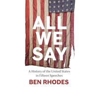 A All We Say: A History of the United States in Fifteen Speeches