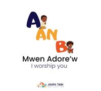 A An Mwen Adore'w: I Worship You
