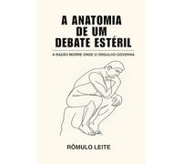 A ANATOMIA DE UM DEBATE ESTÉRIL: A RAZÃO MORRE ONDE O ORGULHO GOVERNA