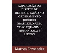 A APLICAÇÃO DO DIREITO DE REPRESENTAÇÃO NO ORDENAMENTO JURÍDICO BRASILEIRO: UMA VISÃO EQUÂNIME, HUMANIZADA E AFETIVA