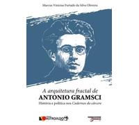 A Arquitetura Fractal de Antonio Gramsci. História e Política nos Cade