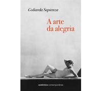 A arte da alegria - Goliarda Sapienza - Autêntica Contemporânea - ebook (ePub) - Livre