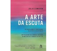 A arte da escuta: Desenvolvendo a criatividade pela prática da atenção