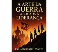 A ARTE DA GUERRA APLICADA À LIDERANÇA