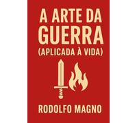 A Arte da Guerra (Aplicada à Vida)