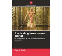 A arte da guerra na era digital: Os ensinamentos de Sun Tzu para a liderança do século XXI