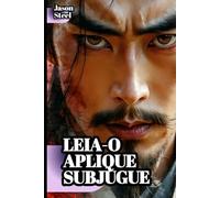 A Arte da Guerra - Sun Tzu simplificado e moderno: Ferramentas mentais e estratégias para vencer na vida e no trabalho