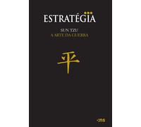 A Arte Da Guerra: Sun-Tzu Sobre A Arte Da Guerra: O Mais Antigo Tratado Militar