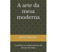 A arte da mesa moderna: Conselhos e conhecimentos do serviço de mesa