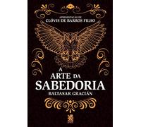 A Arte Da Sabedoria - Baltasar Gracián