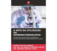 A ARTE DA UTILIZAÇÃO DA ESPERMATOBIOSCOPIA: Um estudo de revisão sobre os parâmetros e técnicas utilizados nos espermiogramas de varrasco.