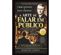 A Arte de Falar em Público: Edição adaptada da obra de Dale Carnegie e Joseph Berg Esenwein