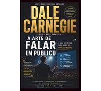 A Arte de Falar em Público: O Guia Definitivo de Storytelling, Persuasão e Oratória Digital: Edição Comentada e Ampliada para Liderança, Vídeos e Vendas