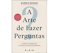 A Arte De Fazer Perguntas: O Poder Da Interrogaçao Na Cr