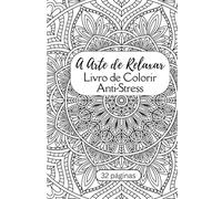 A Arte de Relaxar: Livro de Colorir Anti-Stress