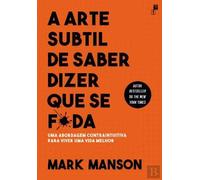 A Arte Subtil de Saber Dizer Que Se F*da (Portuguese Edition) [Paperback] Mark Manson