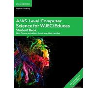 A/As Level Computer Science For Wjec/Eduqas Student Book With Cambridge Elevate Enhanced Edition (2 Years)