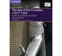 A/As Level History For Aqa The Age Of The Crusades, C1071-1204