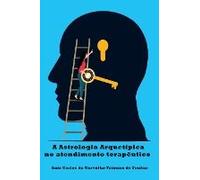 A Astrologia Arquetípica No Atendimento Terapêutico