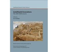 Ã‡atalhÃ¶yÃ¼k Excavations: the 2000-2008 seasons. Ã‡atal Research Project vol. 7 (Monumenta Archaeologica) - [Livre en VO] Ian Hodder (Auteur)