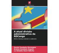 A atual divisão administrativa da RDCongo: Entre a herança colonial e a soberania