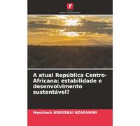 A atual República Centro-Africana: estabilidade e desenvolvimento sustentável?
