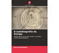 A autobiografia da Europa: Thomas Mann versus Paul de Man. Uma breve história da autobiografia