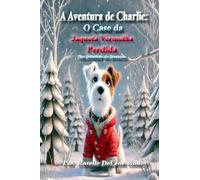 A Aventura de Charlie: O Caso da Jaqueta Vermelha Perdida: Uma História de Amizade, Coragem e Descobertas