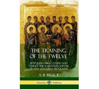 A B Bruce The Training of the Twelve (Poche)