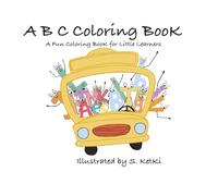 A B C Coloring Book: A Fun Coloring Book for little learners: Fun Alphabet Coloring Pages with Cute Animals and Things from A to Z