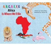 A, B, C, D, E, F, G: Africa Is Where We'll Be