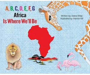 A, B, C, D, E, F, G: Africa Is Where We'll Be
