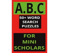 A B C FOR MINI SCHOLARS: "Building Bright Minds One Letter at a Time" "Alphabet Adventures for Little Learners" "Smart Starts with Every Letter"