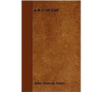 A-B-C of Golf Dunn, John Duncan (Auteur)