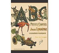A.B.C petit contes PAR JULES LEMAITRE AVEC DES IMAGES DE JOB broché: 42 pages Illustrator: Jacques Onfroy de Bréville (JOB) le 8 mai 1919.