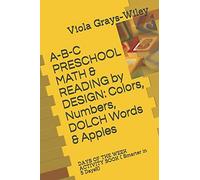 A-B-C Preschool Math & Reading By Design: Colors, Numbers, Dolch Words & Apples: Days Of The Week Activity Book ( Smarter In 5 Days!!!)