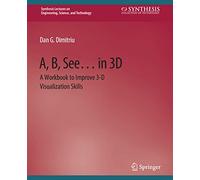 A, B, See... in 3D: A Workbook to Improve 3-D Visualization Skills