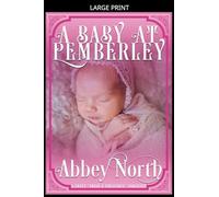 A Baby At Pemberley: A Sweet "Pride & Prejudice" Variation