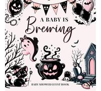 A Baby Is Brewing - Baby Shower Guest Book: Halloween baby shower sign-in book l spooky cute ghost & black cat theme l guest wishes, advice, photo memories & gift log