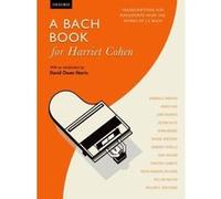 A Bach Book for Harriet Cohen: Transcriptions for pianoforte from the works of J. S. Bach - [Version Originale] Inconnu (Auteur)