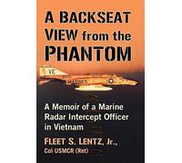 A Backseat View from the Phantom: A Memoir of a Marine Radar Intercept Officer in Vietnam