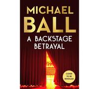 A Backstage Betrayal: The New Novel From The West End Legend
