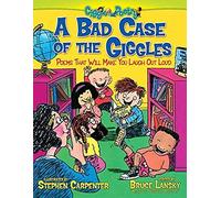 A Bad Case Of The Giggles: Poems That Will Make You Laugh Out Loud