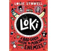 Loki: A Bad God's Guide to Making Enemies: Norse trickster god turned school kid in the hilarious comics-style diary series for 8-12 year olds