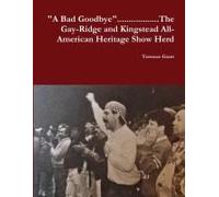 A Bad Goodbye"............ The Gay-Ridge And Kingstead All-American Heritage Show Herd