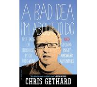 A Bad Idea I'm About to Do: True Tales of Seriously Poor Judgment and Stunningly Awkward Adventure