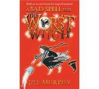 A Bad Spell for the Worst Witch by Jill Murphy Jill Murphy (Auteur)