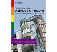 A Badge of Injury: The Pink Triangle As Global Symbol of Memory