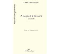 A Bagdad à Bassora - Chekib Abdessalam - L'harmattan - broché - Poésie