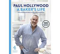 A Baker's Life: 100 fantastic recipes, from childhood bakes to five-star excellence